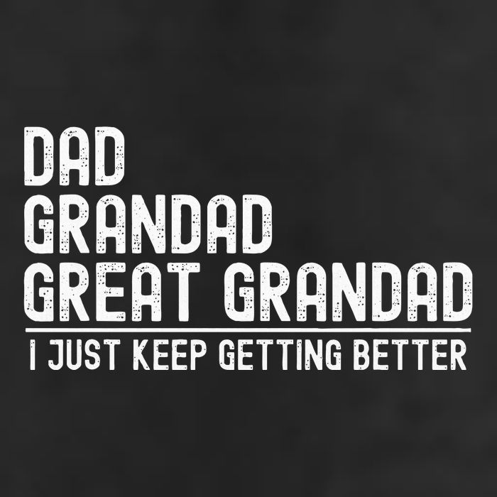Dad Grandad Great Grandad  I Just Keep Getting Better Cool Comfort Performance Bucket Hat