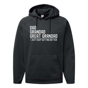 Dad Grandad Great Grandad  I Just Keep Getting Better Performance Fleece Hoodie