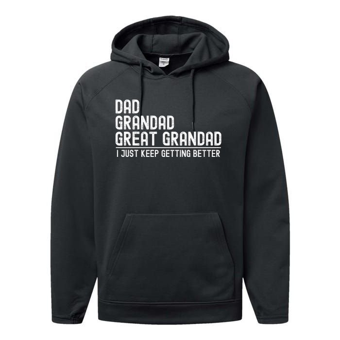 Dad Grandad Great Grandad  I Just Keep Getting Better Performance Fleece Hoodie