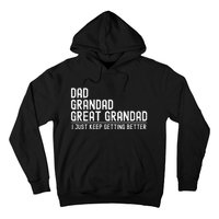 Dad Grandad Great Grandad  I Just Keep Getting Better Hoodie