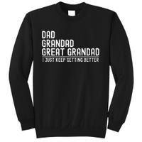 Dad Grandad Great Grandad  I Just Keep Getting Better Sweatshirt