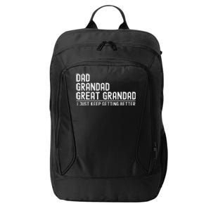 Dad Grandad Great Grandad  I Just Keep Getting Better City Backpack