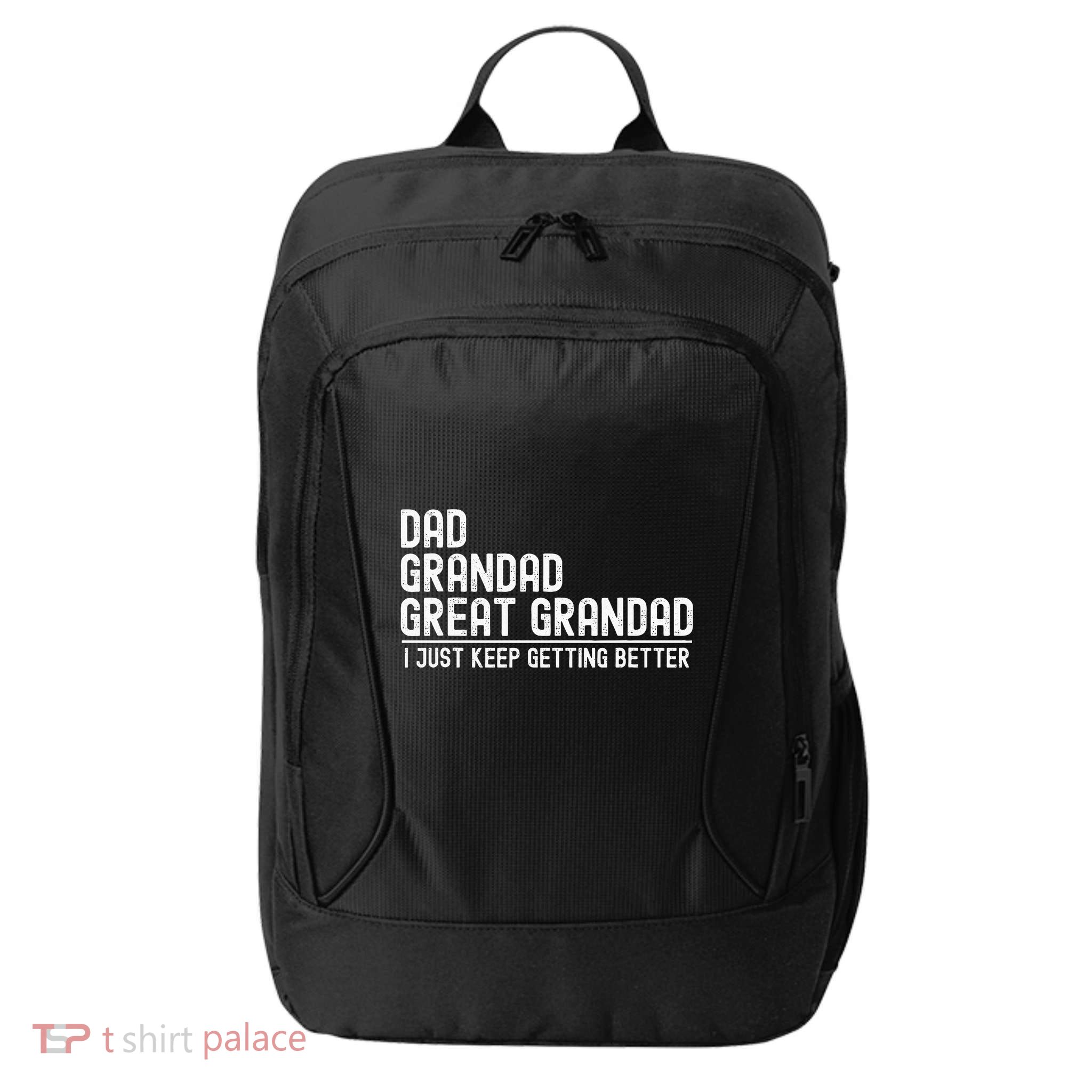 Dad Grandad Great Grandad  I Just Keep Getting Better City Backpack