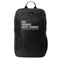 Dad Grandad Great Grandad  I Just Keep Getting Better City Backpack