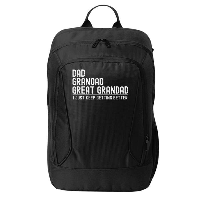 Dad Grandad Great Grandad  I Just Keep Getting Better City Backpack