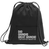 Dad Grandad Great Grandad  I Just Keep Getting Better Sweatshirt Cinch Pack Bag