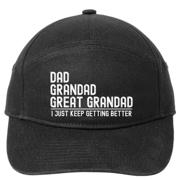 Dad Grandad Great Grandad  I Just Keep Getting Better 7-Panel Snapback Hat