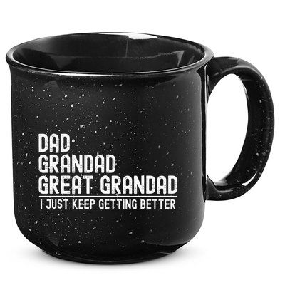 Dad Grandad Great Grandad  I Just Keep Getting Better 15oz Campfire Ceramic Mug
