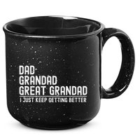 Dad Grandad Great Grandad  I Just Keep Getting Better 15oz Campfire Ceramic Mug