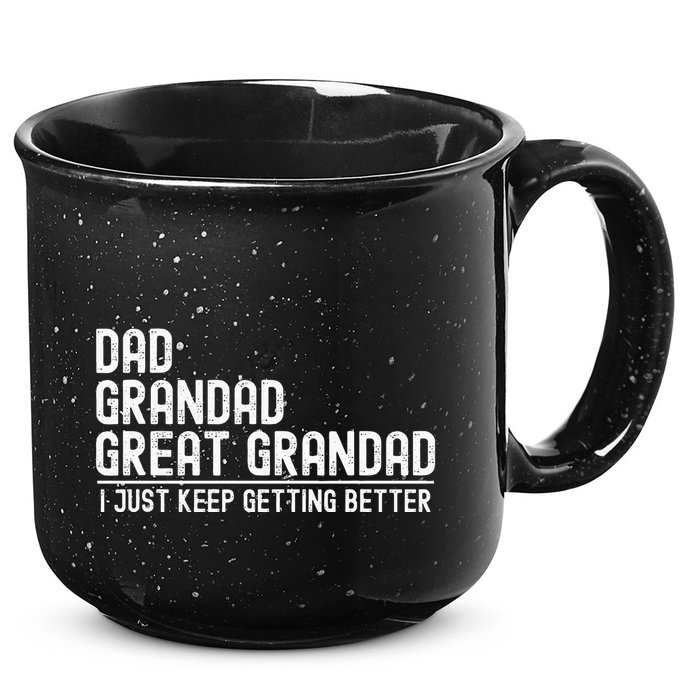 Dad Grandad Great Grandad  I Just Keep Getting Better 15oz Campfire Ceramic Mug