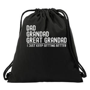 Dad Grandad Great Grandad  I Just Keep Getting Better Drawstring Bag