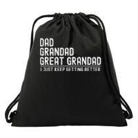 Dad Grandad Great Grandad  I Just Keep Getting Better Drawstring Bag