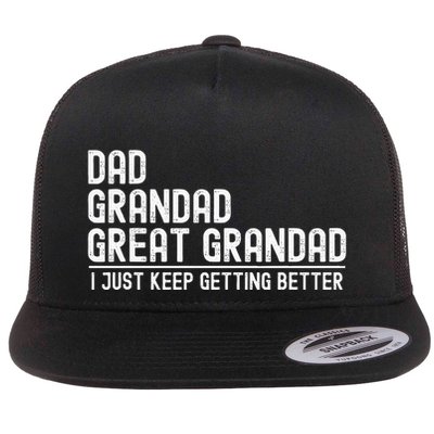 Dad Grandad Great Grandad  I Just Keep Getting Better Flatbill Hat