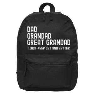 Dad Grandad Great Grandad  I Just Keep Getting Better 16 in Basic Backpack