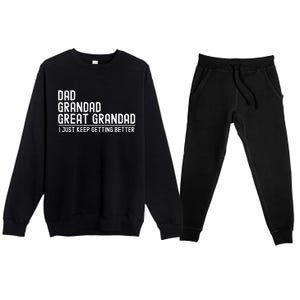 Dad Grandad Great Grandad  I Just Keep Getting Better Premium Crewneck Sweatsuit Set