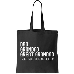 Dad Grandad Great Grandad  I Just Keep Getting Better Tote Bag