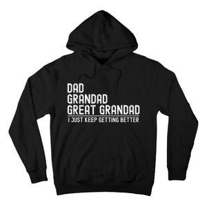 Dad Grandad Great Grandad  I Just Keep Getting Better Tall Hoodie