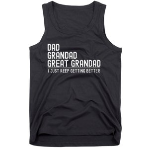 Dad Grandad Great Grandad  I Just Keep Getting Better Tank Top