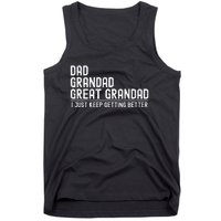 Dad Grandad Great Grandad  I Just Keep Getting Better Tank Top