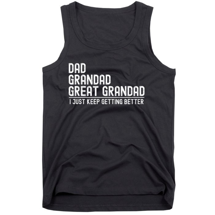 Dad Grandad Great Grandad  I Just Keep Getting Better Tank Top