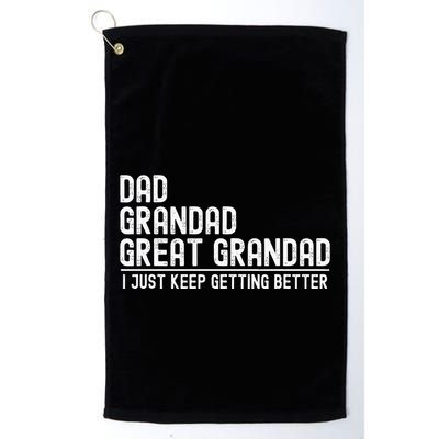 Dad Grandad Great Grandad  I Just Keep Getting Better Golf Towel