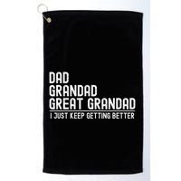 Dad Grandad Great Grandad  I Just Keep Getting Better Golf Towel