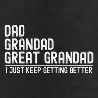 Dad Grandad Great Grandad  I Just Keep Getting Better Golf Towel