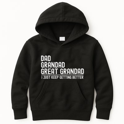 Dad Grandad Great Grandad  I Just Keep Getting Better Kids Hoodie