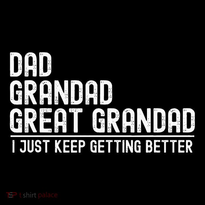 Dad Grandad Great Grandad  I Just Keep Getting Better Wool Snapback Cap