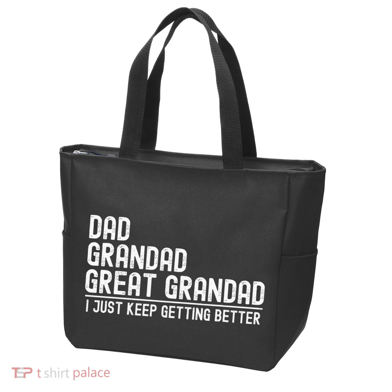 Dad Grandad Great Grandad  I Just Keep Getting Better Zip Tote Bag