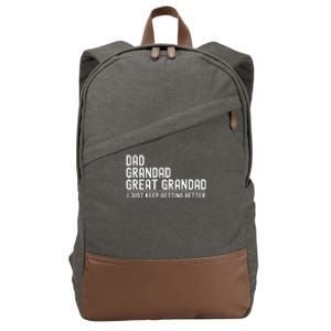 Dad Grandad Great Grandad  I Just Keep Getting Better Cotton Canvas Backpack