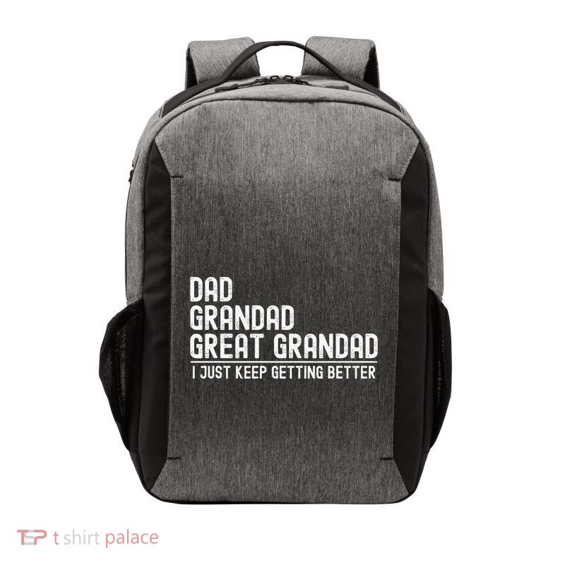 Dad Grandad Great Grandad  I Just Keep Getting Better Vector Backpack