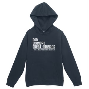 Dad Grandad Great Grandad  I Just Keep Getting Better Urban Pullover Hoodie