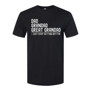 Dad Grandad Great Grandad  I Just Keep Getting Better Softstyle CVC T-Shirt