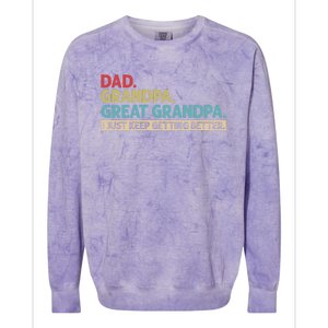 Dad Grandpa Great Grandpa I Just Keep Getting Better Colorblast Crewneck Sweatshirt