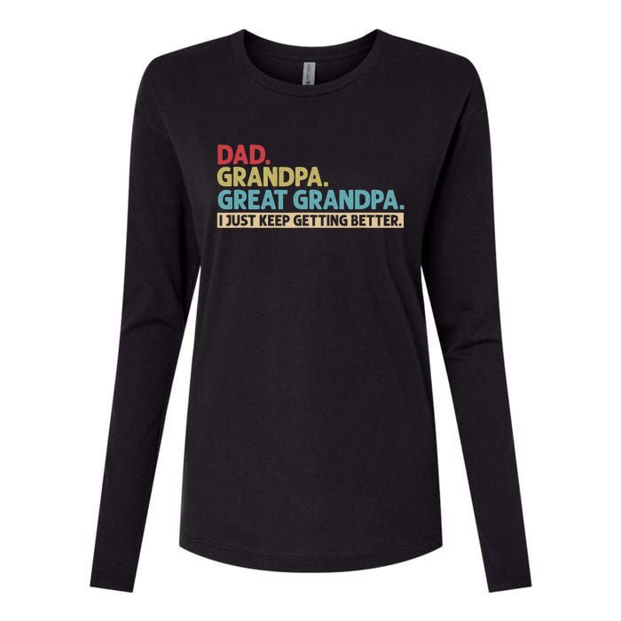 Dad Grandpa Great Grandpa I Just Keep Getting Better Womens Cotton Relaxed Long Sleeve T-Shirt