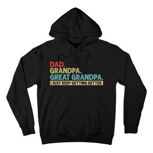 Dad Grandpa Great Grandpa I Just Keep Getting Better Hoodie