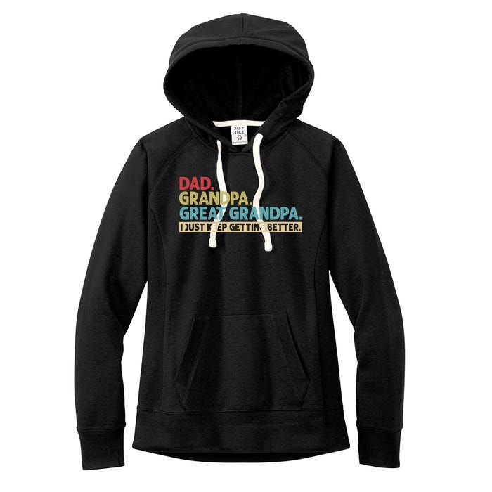 Dad Grandpa Great Grandpa I Just Keep Getting Better Women's Fleece Hoodie