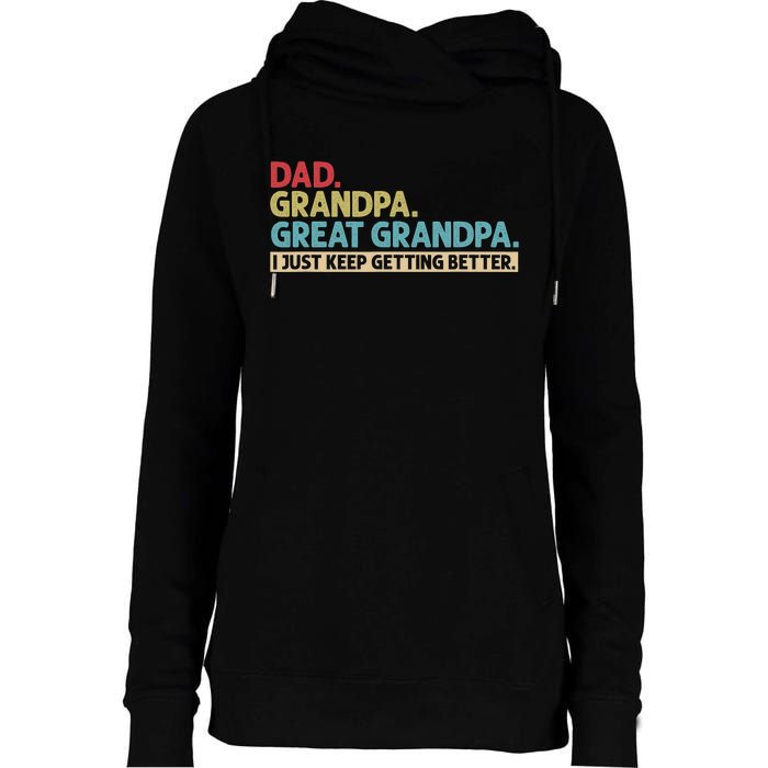 Dad Grandpa Great Grandpa I Just Keep Getting Better Womens Funnel Neck Pullover Hood