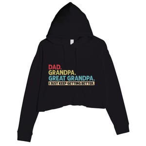 Dad Grandpa Great Grandpa I Just Keep Getting Better Crop Fleece Hoodie