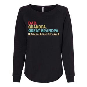 Dad Grandpa Great Grandpa I Just Keep Getting Better Womens California Wash Sweatshirt