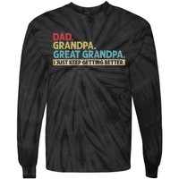 Dad Grandpa Great Grandpa I Just Keep Getting Better Tie-Dye Long Sleeve Shirt