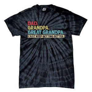 Dad Grandpa Great Grandpa I Just Keep Getting Better Tie-Dye T-Shirt