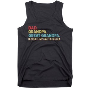 Dad Grandpa Great Grandpa I Just Keep Getting Better Tank Top