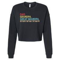 Dad Grandpa Great Grandpa I Just Keep Getting Better Cropped Pullover Crew