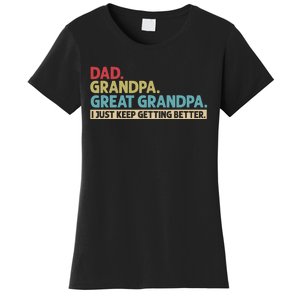 Dad Grandpa Great Grandpa I Just Keep Getting Better Women's T-Shirt