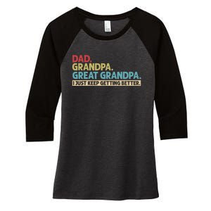 Dad Grandpa Great Grandpa I Just Keep Getting Better Women's Tri-Blend 3/4-Sleeve Raglan Shirt