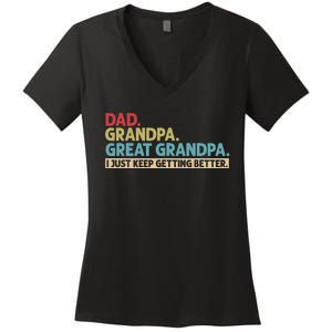 Dad Grandpa Great Grandpa I Just Keep Getting Better Women's V-Neck T-Shirt