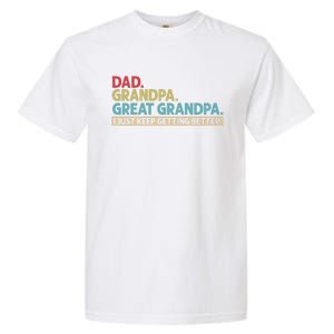 Dad Grandpa Great Grandpa I Just Keep Getting Better Garment-Dyed Heavyweight T-Shirt