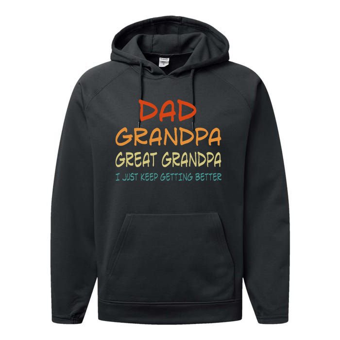 Dad Grandpa Great Grandpa I Just Keep Getting Better Performance Fleece Hoodie